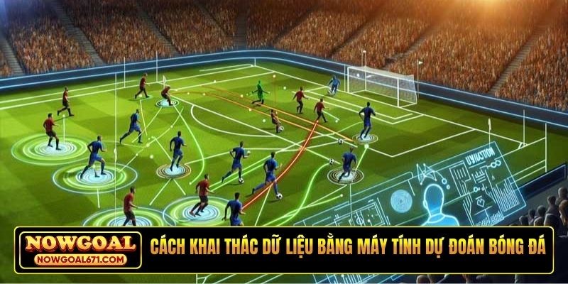 Cách khai thác dữ liệu bằng máy tính dự đoán bóng đá