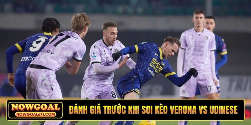 Đánh giá trước khi soi kèo Verona vs Udinese