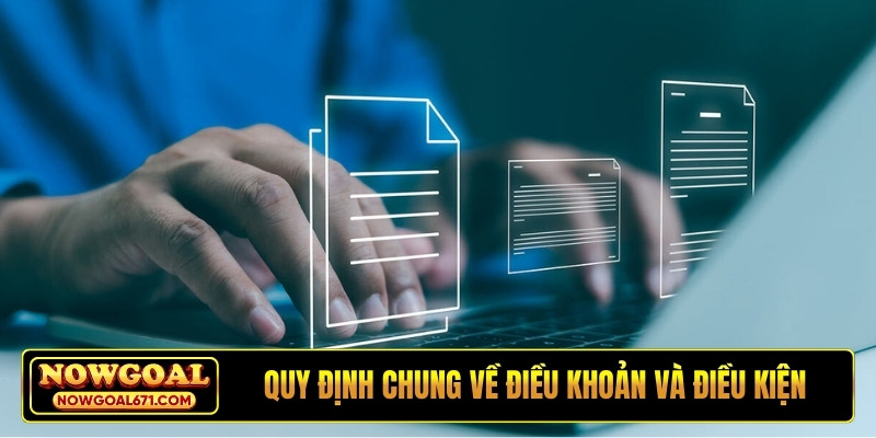 Quy định chung về điều khoản và điều kiện