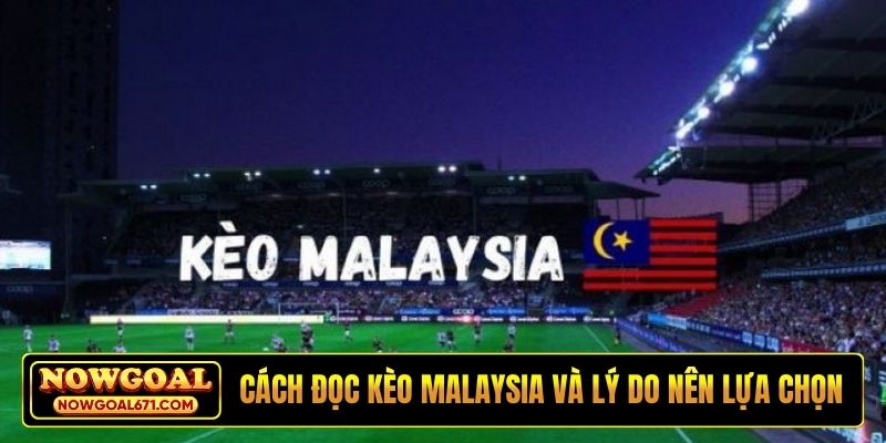 Cách đọc kèo Malaysia và lý do nên lựa chọn